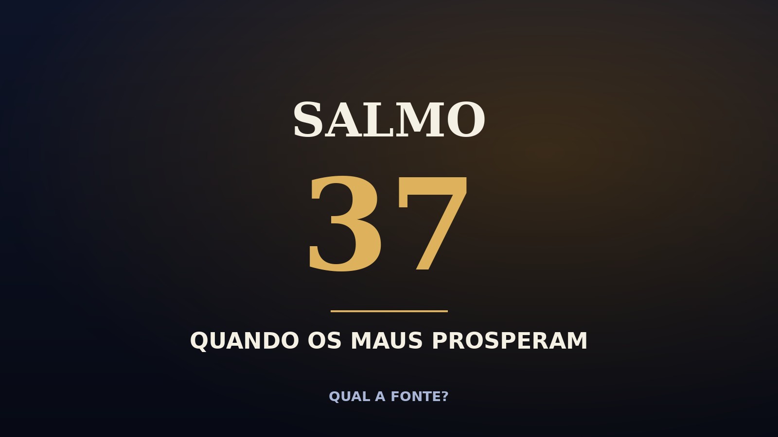 Salmo 37 Explicado: o que Fazer Quando os Maus Parecem Prosperar